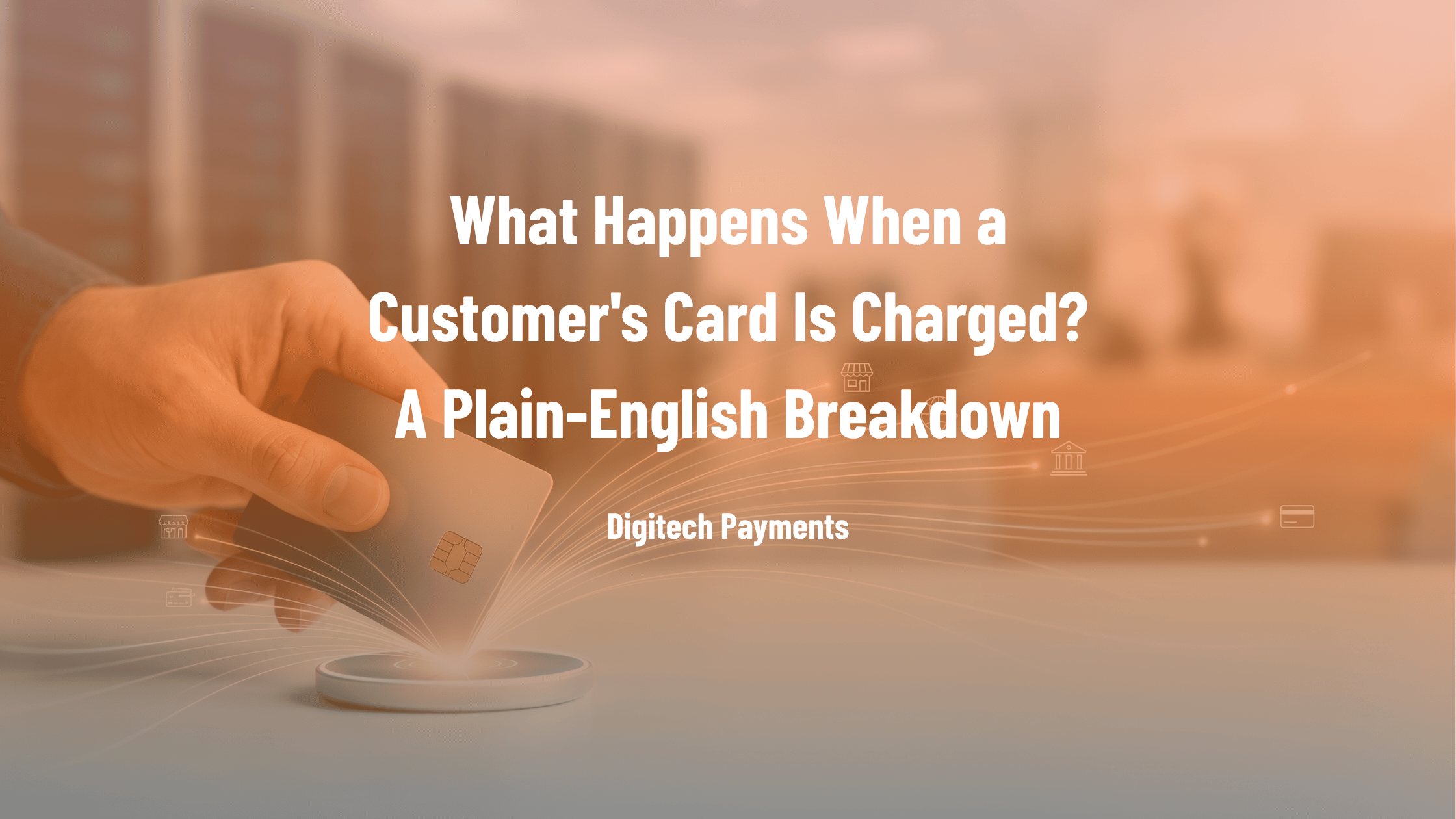 Digitech Payments blog banner showing a hand tapping a card on a terminal to illustrate the credit card processing journey.